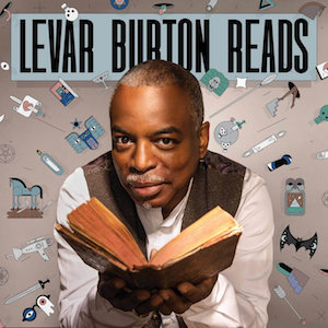 LeVar Burton Reads podcast comfort listens